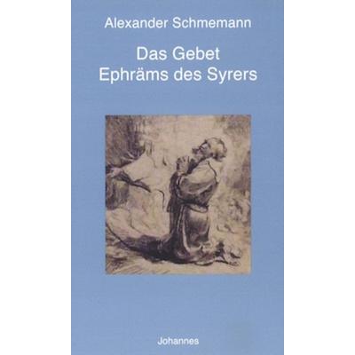 Das Gebet Ephräms des Syrers, Taschenbuch von Alexander Schmemann, Johannes Verlag, 978-3-89411-448-0