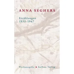 Die Anna Seghers-Werksausgabe: Erzählungen 1933-1947, Belletristik von Anna Seghers