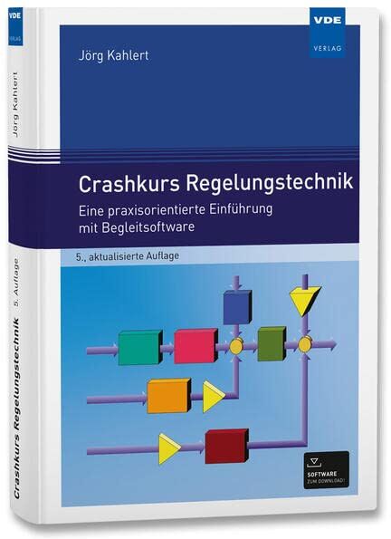 Jörg Kahlert - Crashkurs Regelungstechnik: Eine praxisorientierte Einführung mit Begleitsoftware - Preis vom 09.10.2026 07:28:09 h