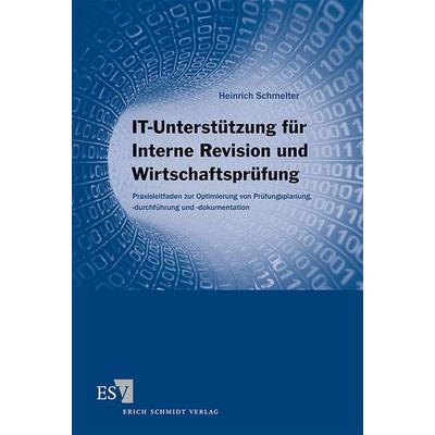 IT-Unterstützung für Interne Revision und Wirtschaftsprüfung, Taschenbuch von Heinrich Schmelter, Erich Schmidt Verlag