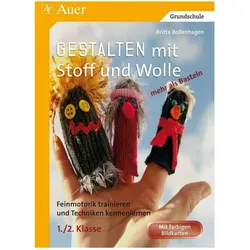 Gestalten mit Stoff und Wolle - mehr als Basteln, Schulbücher von Britta Bollenhagen
