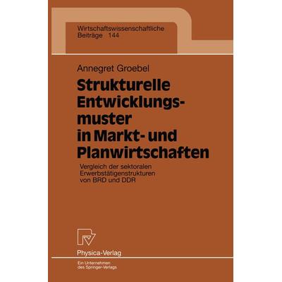 Strukturelle Entwicklungsmuster in Markt- und Planwirtschaften, Taschenbuch von Annegret Groebel, Physica, 978-3-7908-1017-2