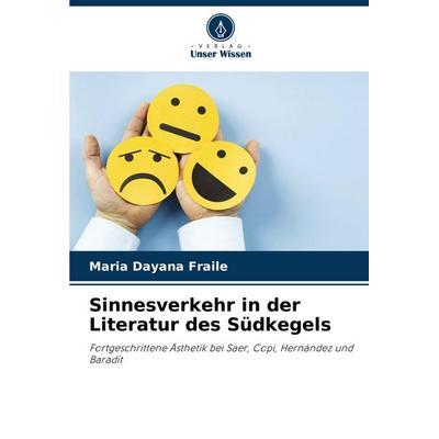 Sinnesverkehr in der Literatur des Südkegels, Taschenbuch von Maria Dayana Fraile, Verlag Unser Wissen, 978-620-7-06713-8