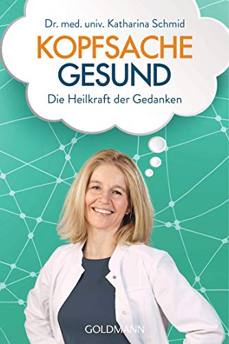 Schmid, Dr. med. Katharina - Kopfsache gesund: Die Heilkraft der Gedanken - Preis vom 02.10.2026 23:42:20 h