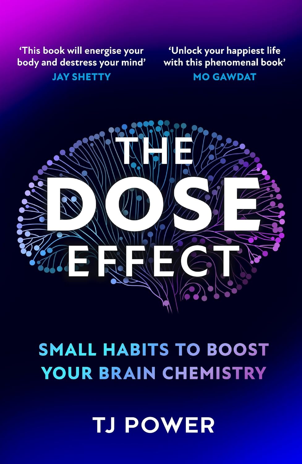 HQ The DOSE Effect by TJ Power - Sunday Times Bestselling Neuroscientist - Self-Help Hardback - Boost Dopamine, Serotonin, Oxytocin & Endorphins