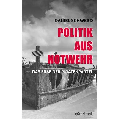 Politik aus Notwehr, Taschenbuch von Daniel Schwerd, BoD – Books on Demand, 978-3-8423-3642-1