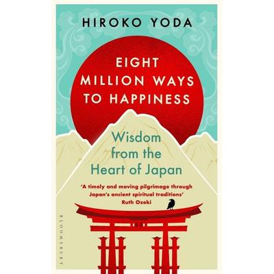 Eight Million Ways to Happiness, Taschenbuch von Hiroko Yoda, Bloomsbury Academic, 978-1-5266-9487-4