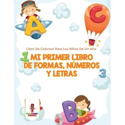 Mi Primer Libro De Formas, Números Y Letras, Taschenbuch von Coloring Bandit, Coloring Bandit, 978-0-228-21673-5
