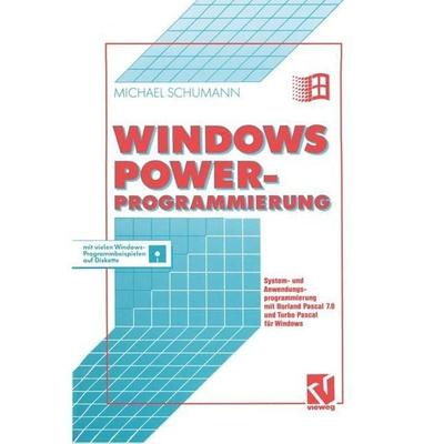 Windows Power-Programmierung, m. Diskette (5 1/4 Zoll), Gebundene Ausgabe von Michael Schumann, Vieweg+Teubner, 978-3-528-05316-1
