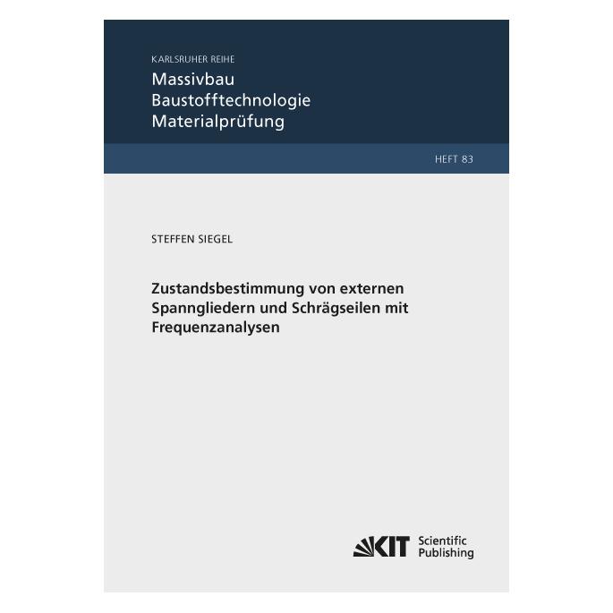 KIT Scientific Publishing Zustandsbestimmung von externen Spanngliedern und Schrägseilen mit Frequenzanalysen (Deutsch, Softcover, Steffen Siegel) (56000786)