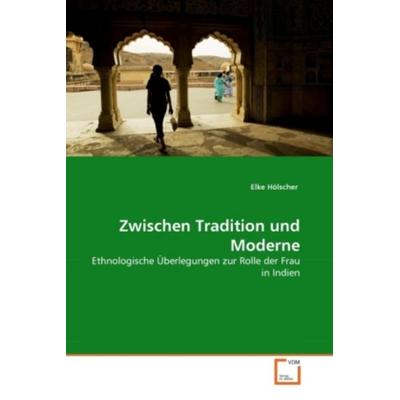 Hölscher, E: Zwischen Tradition und Moderne, Taschenbuch von Elke Hölscher, VDM, 978-3-639-30521-0