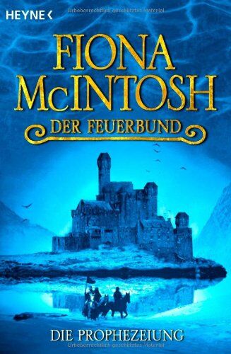 Fiona McIntosh - Die Prophezeiung. Der Feuerbund 02 - Preis vom 13.10.2026 11:25:28 h