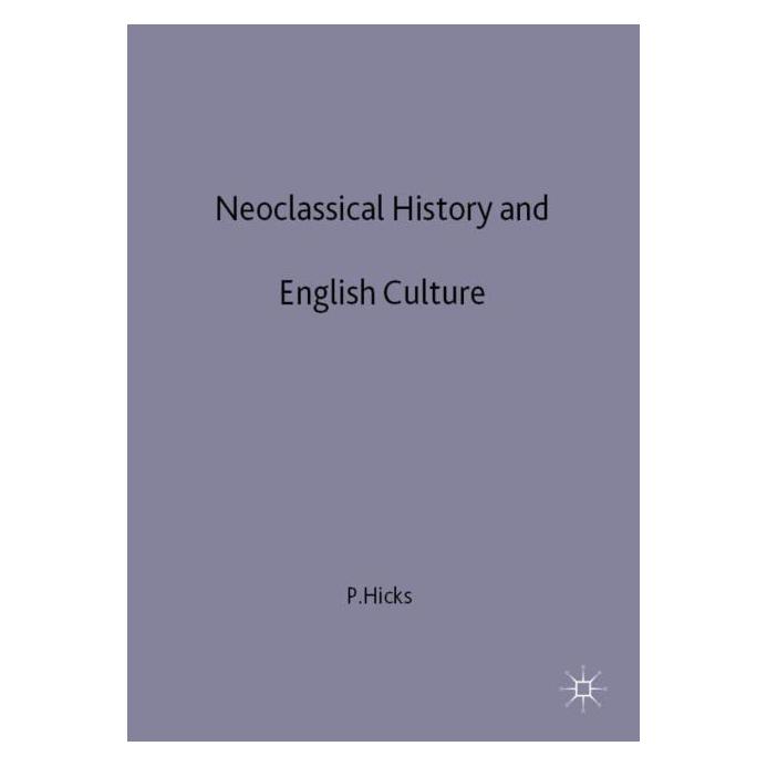 Palgrave Macmillan Uk Hicks:Neoclassical History and English (Englisch, Hardcover, P. Hicks) (63036162)