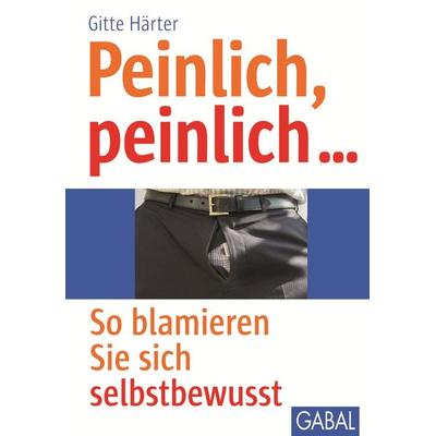 Peinlich, peinlich …, Gebundene Ausgabe von Gitte Härter, Gabal