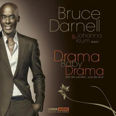Drama, Baby, Drama - Wie Sie werden, was Sie sind - Bruce Darnell, Audio, 9783838760391