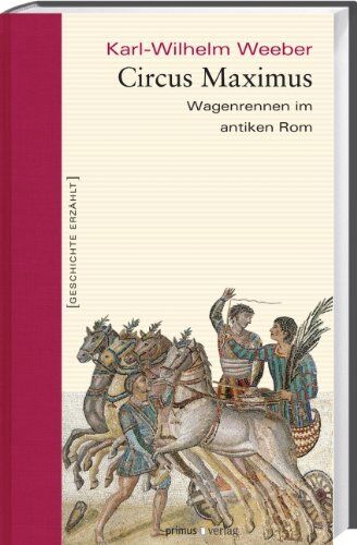 Karl-Wilhelm Weeber - Circus Maximus: Wagenrennen im antiken Rom - Preis vom 09.10.2026 07:28:09 h