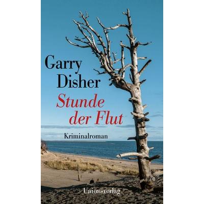Stunde der Flut, Gebundene Ausgabe von Garry Disher, Unionsverlag