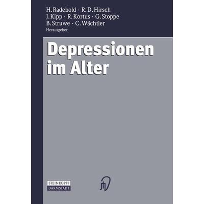 Depressionen im Alter, Taschenbuch von Hartmut Radebold,Rolf D. Hirsch,Johannes Kipp,Rainer Kortus,Gabriela Stoppe, Steinkopff, 978-3-642-85441-5
