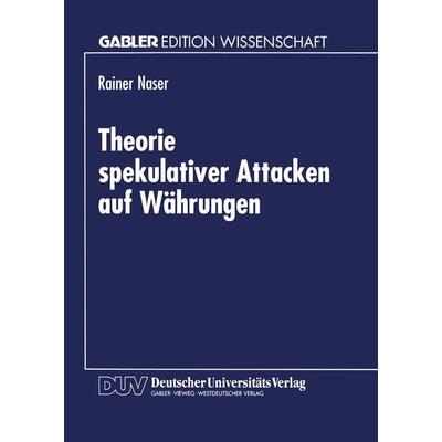 Theorie spekulativer Attacken auf Währungen, Taschenbuch von Rainer Naser, Deutscher Universitätsverlag, 978-3-8244-7000-6