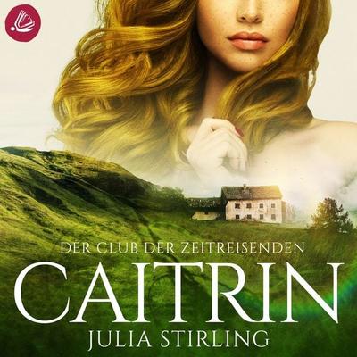 Der Club der Zeitreisenden - Caitrin - Julia Stirling, Audio, 4066339638518