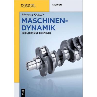 Maschinendynamik, Taschenbuch von Marcus Schulz, De Gruyter Oldenbourg, 978-3-11-046579-2