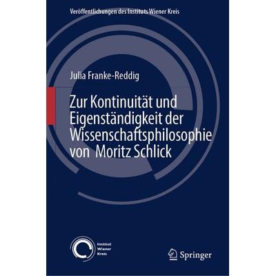 Zur Kontinuität und Eigenständigkeit der Wissenschaftsphilosophie von Moritz Schlick, Gebundene Ausgabe von Julia Franke-Reddig, Springer,