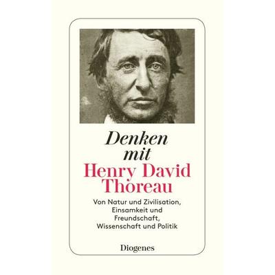Denken mit Henry David Thoreau, Taschenbuch von Henry David Thoreau, Diogenes Verlag AG, 978-3-257-23739-9