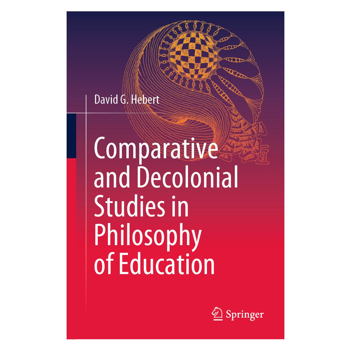 Springer Comparative and Decolonial Studies in Philosophy of Education (Englisch, Hardcover, David G. Hebert) (63711652)