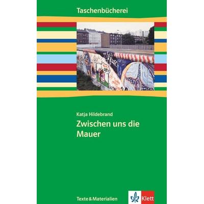 Zwischen uns die Mauer, Taschenbuch von Katja Hildebrandt, Klett Schulbuchverlag, 978-3-12-262719-5