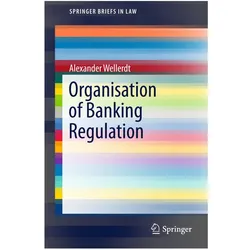 Organisation of Banking Regulation, Fachbücher von Alexander Wellerdt