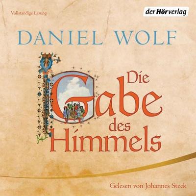 Die Gabe des Himmels - Daniel Wolf, Audio, 9783844528008