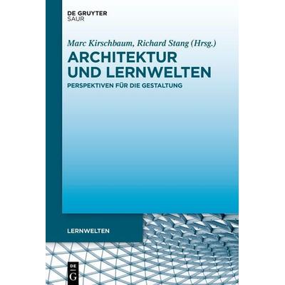 Architektur und Lernwelten, Gebundene Ausgabe von , De Gruyter Saur, 978-3-11-073764-6