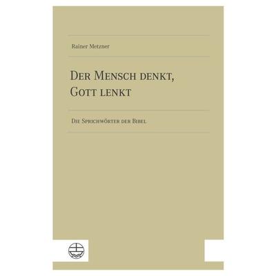 Der Mensch denkt, Gott lenkt, Taschenbuch von Rainer Metzner, Evangelische Verlagsanstalt, 978-3-374-07765-6