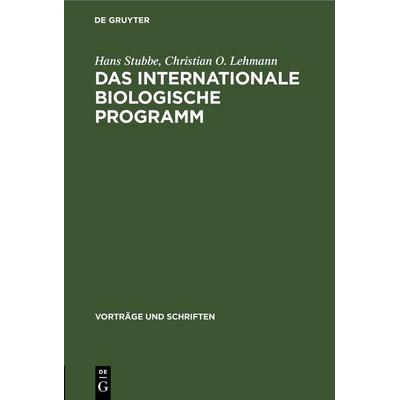 Das internationale biologische Programm, Gebundene Ausgabe von Hans Stubbe,Christian O. Lehmann, De Gruyter, 978-3-11-253765-7