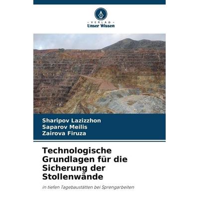 Technologische Grundlagen für die Sicherung der Stollenwände, Taschenbuch von Sharipov Lazizzhon,Saparov Meilis,Zairova Firuza, Verlag Unser Wissen