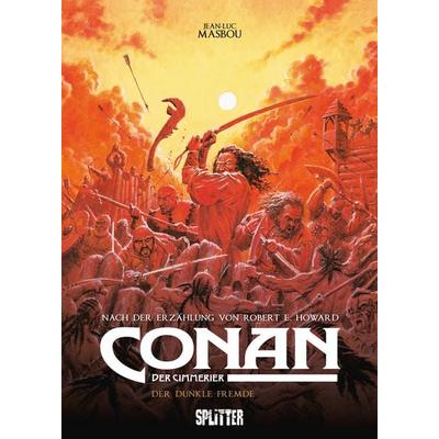 Conan der Cimmerier: Der dunkle Fremde, Gebundene Ausgabe von Robert E. Howard,Jean-Luc Masbou, Splitter-Verlag, 978-3-96792-384-1