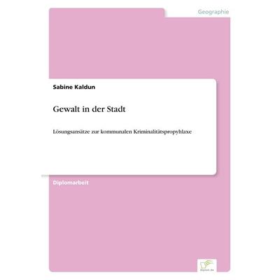Gewalt in der Stadt, Taschenbuch von Sabine Kaldun, GRIN, 978-3-8386-2659-8