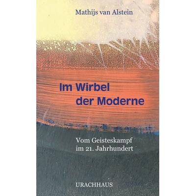 Im Wirbel der Moderne, Taschenbuch von Mathijs van Alstein, Urachhaus, 978-3-8251-5420-2