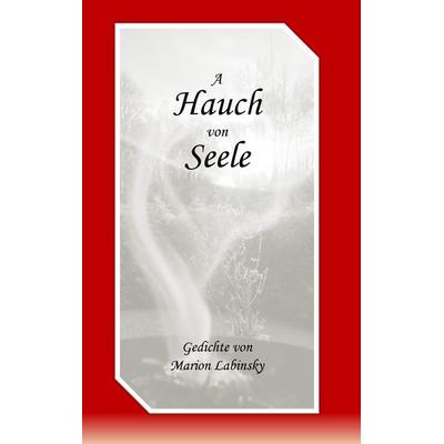 A Hauch von Seele, Taschenbuch von Marion Labinsky, BoD – Books on Demand, 978-3-7431-6383-6