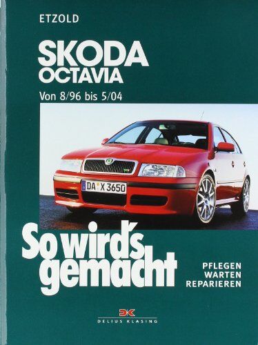 Rüdiger Etzold - So wird's gemacht. Pflegen - warten - reparieren: Skoda Octavia I von 8/96 bis 5/04, Octavia Tour bis 10/10: So wird's gemacht - Band 120: BD 120 - Preis vom 11.10.2026 15:43:13 h