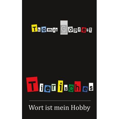 Tierisches, Taschenbuch von Thomas Göpfert, BoD – Books on Demand, 978-3-7460-4466-8