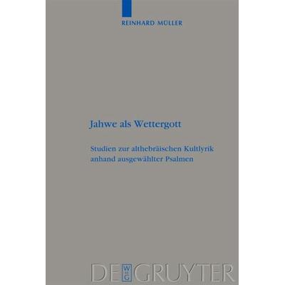 Jahwe als Wettergott, Gebundene Ausgabe von Reinhard Müller, De Gruyter, 978-3-11-020731-6