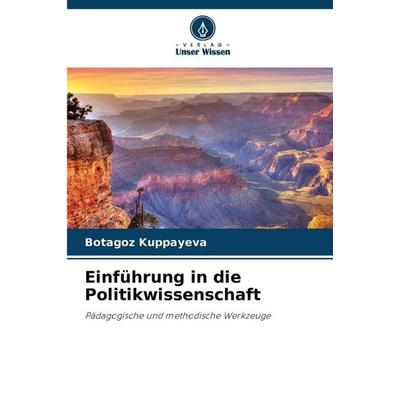 Einführung in die Politikwissenschaft, Taschenbuch von Botagoz Kuppayeva, Verlag Unser Wissen, 978-620-9-54009-7