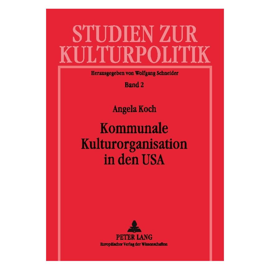 Peter Lang Kommunale Kulturorganisation in den USA (Deutsch, Softcover, Angela Koch) (7925189)