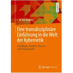 Eine transdisziplinäre Einführung in die Welt der Kybernetik, Fachbücher von E. W. Udo Küppers, E W Udo Küppers