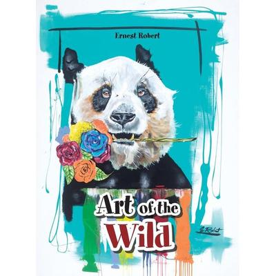 Art of the Wild, Gebundene Ausgabe von Ernest Robert, AuthorHouse, 978-1-66556-281-2