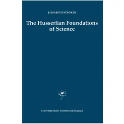 The Husserlian Foundations of Science, Fachbücher von Elisabeth Ströker