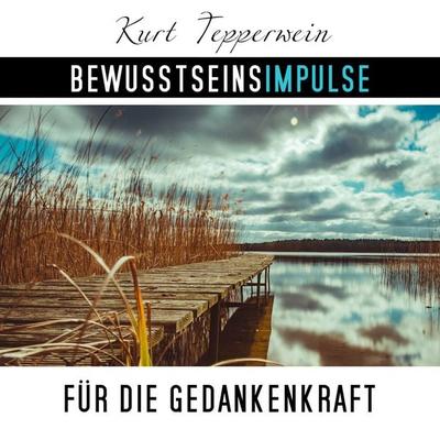 Bewusstseinsimpulse für die Gedankenkraft - Kurt Tepperwein, Audio, 4250701997598