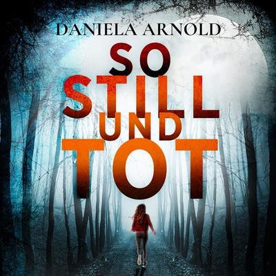 So still und tot - Daniela Arnold, Audio, 4066004905495