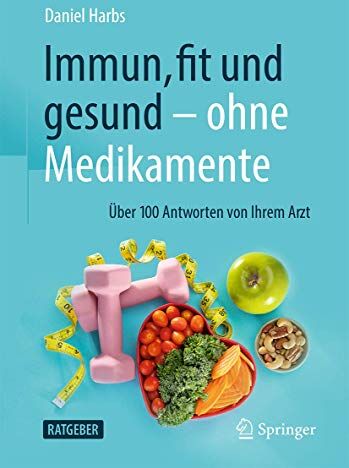 Daniel Harbs - Immun, fit und gesund – ohne Medikamente: Über 100 Antworten von Ihrem Arzt - Preis vom 09.10.2026 07:28:09 h